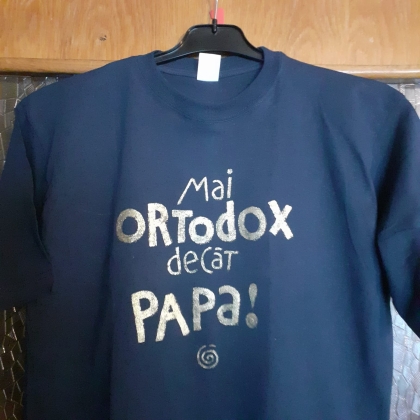 Tricou "Mai Ortodox decât Papa"